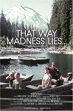 Watch That Way Madness Lies... Xmovies8