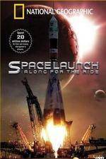 Watch National Geographic Special Space Launch - Along For the Ride Xmovies8