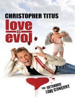 Watch Christopher Titus: Love Is Evol Xmovies8