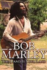 Watch Bob Marley -This Land Is Your Land Xmovies8
