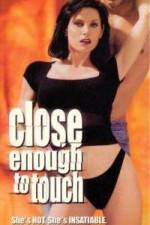 Watch Close Enough to Touch Xmovies8