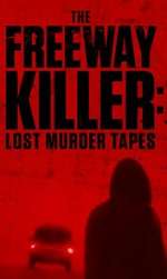 Watch The Freeway Killer: Lost Murder Tapes (TV Special 2022) Xmovies8