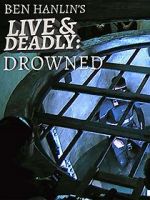 Watch Ben Hanlin\'s Live & Deadly: Drowned Xmovies8