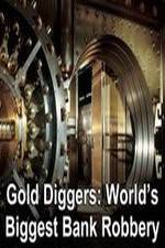 Watch Gold Diggers: The World's Biggest Bank Robbery Xmovies8