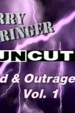 Watch Jerry Springer Wild  and Outrageous Vol 1 Xmovies8