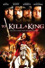 Watch To Kill a King Xmovies8