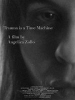Watch Trauma Is a Time Machine Xmovies8