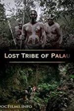 Watch Lost Tribe of Palau Xmovies8