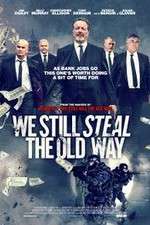 Watch We Still Steal the Old Way Xmovies8