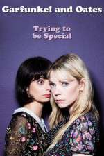 Watch Garfunkel and Oates: Trying to Be Special Xmovies8