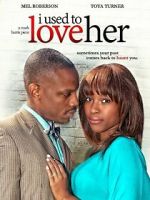 Watch I Used to Love Her Xmovies8