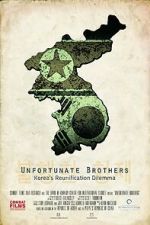 Watch Unfortunate Brothers: Korea\'s Reunification Dilemma Xmovies8