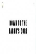 Watch National Geographic - Down To The Earth's Core Xmovies8