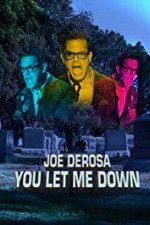 Watch Joe Derosa You Let Me Down Xmovies8