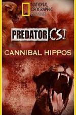 Watch Predator CSI Cannibal Hippos Xmovies8
