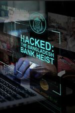 Hacked: The Bangladesh Bank Heist xmovies8