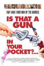 Watch Is That a Gun in Your Pocket? Xmovies8