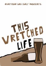 Watch This Wretched Life Xmovies8