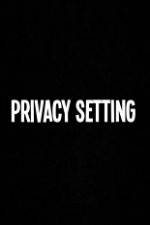 Watch Privacy Setting Xmovies8