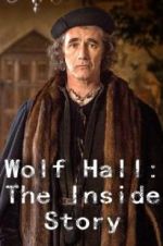 Watch Wolf Hall: The Inside Story Xmovies8