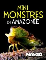 Watch Mini Monsters of Amazonia Xmovies8