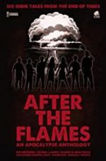 Watch After the Flames - An Apocalypse Anthology Xmovies8