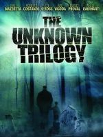 Watch The Unknown Trilogy Xmovies8