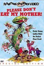 Watch Please Don't Eat My Mother Xmovies8