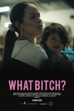 Watch What Bitch? (Short 2020) Xmovies8