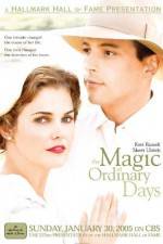 Watch The Magic of Ordinary Days Xmovies8