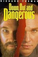 Watch Down Out & Dangerous Xmovies8