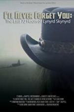 Watch I\'ll Never Forget You: The Last 72 Hours of Lynyrd Skynyrd Xmovies8