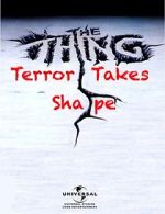 Watch The Thing: Terror Takes Shape Xmovies8