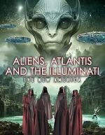 Watch Aliens, Atlantis and the Illuminati: The New America Xmovies8