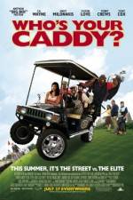 Watch Who's Your Caddy? Xmovies8