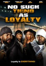 Watch No Such Thing as Loyalty Xmovies8
