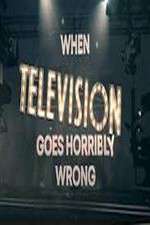Watch When Television Goes Horribly Wrong Xmovies8