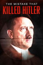 Watch The Mistake that Killed Hitler Xmovies8