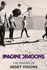 Watch Imagine Dragons: The Making Of Night Visions Xmovies8