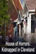 Watch House of Horrors Kidnapped in Cleveland Xmovies8