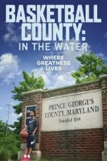 Watch Basketball County: In The Water Xmovies8