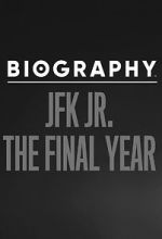 Watch Biography: JFK Jr. The Final Years Xmovies8