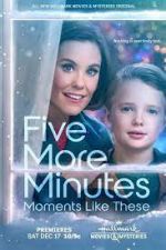 Watch Five More Minutes: Moments Like These Xmovies8