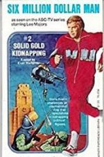 Watch The Six Million Dollar Man: The Solid Gold Kidnapping Xmovies8