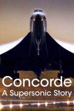 Watch Concorde: A Supersonic Story Xmovies8