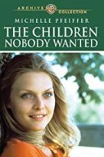 Watch The Children Nobody Wanted Xmovies8