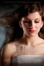 Watch Maybe Even Our Heaven Xmovies8