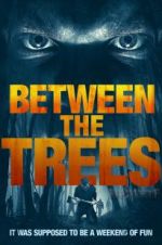 Watch Between the Trees Xmovies8