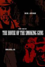 Watch The House of the Smoking Guns Xmovies8