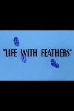 Watch Life with Feathers (Short 1945) Xmovies8